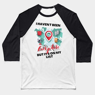 I Haven't Been Everywhere But It's On My List world traveler gift Baseball T-Shirt